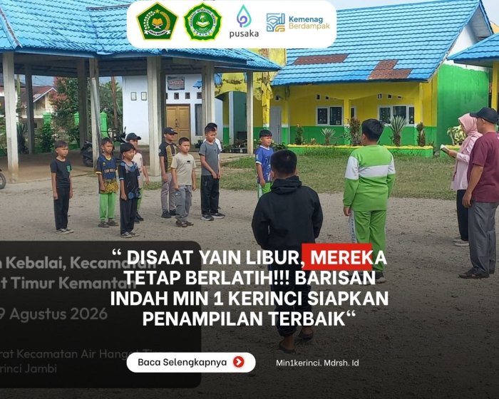 DI SAAT YANG LAIN LIBUR, MEREKA TETAP BERLATIH! Barisan Indah MIN 1 Kerinci Siapkan Penampilan Terbaik